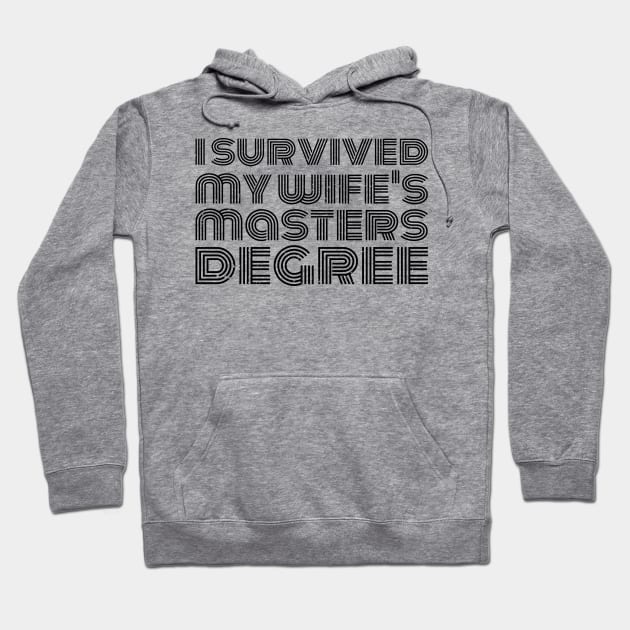 i survived my wife's masters degree Hoodie by Gaming champion